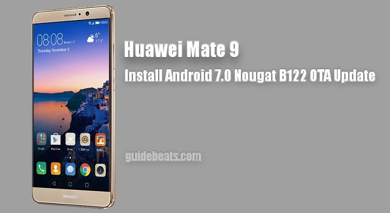Install Huawei Mate 9 Nougat B122 OTA Update