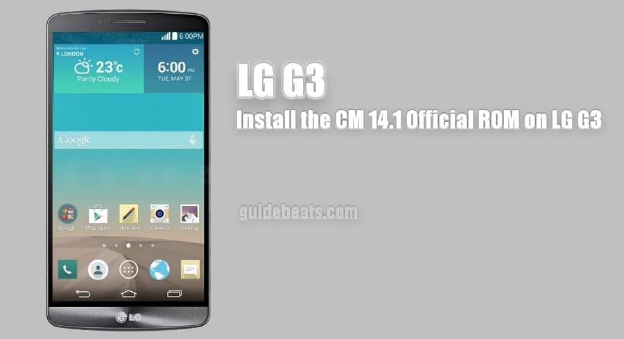 Install LG G3 D855 CM 14.1 Official ROM