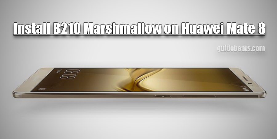 Install Huawei Mate 8 B210 Marshmallow Latest Updates