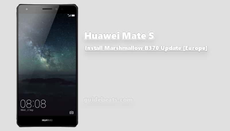 Install Huawei Mate S Marshmallow B370 Update [Europe]