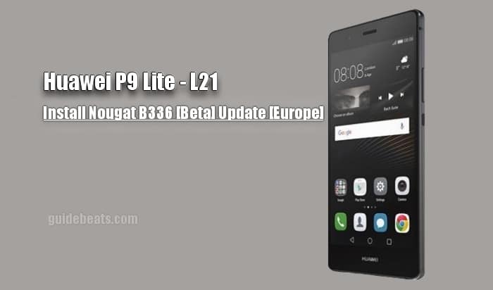 Install Huawei P9 Lite Nougat B336 [Beta] Update