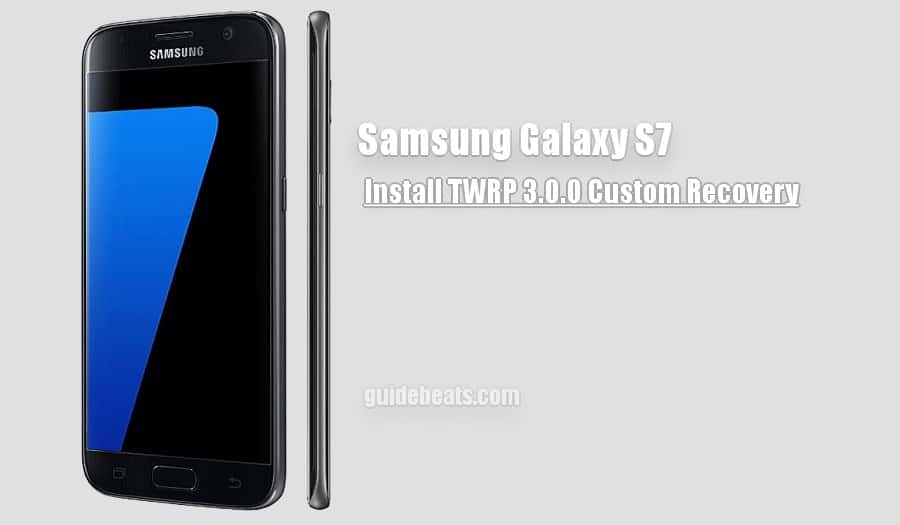 Install Samsung Galaxy S7 [G930F] TWRP 3.0 Custom Recovery