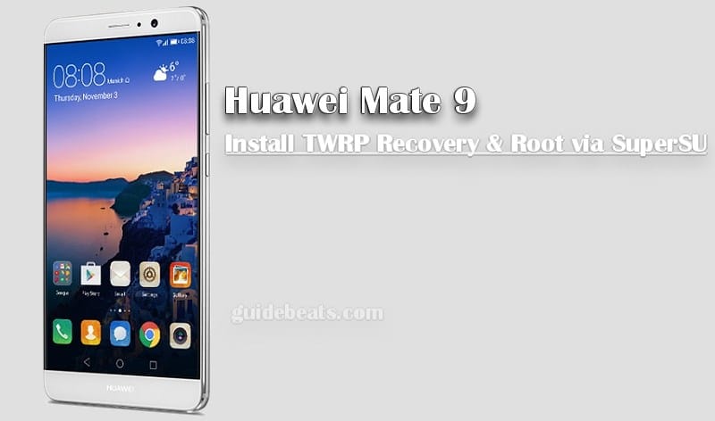 Root Huawei Mate 9 and Install TWRP Recovery