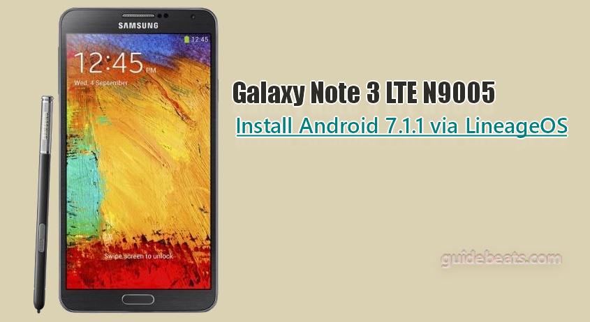 Install Android 7.1.1 Nougat on Galaxy Note 3 LTE N9005 LineageOS 14.1