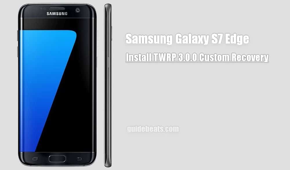 Install Samsung Galaxy S7 Edge [G935F] TWRP 3.0 Custom Recovery