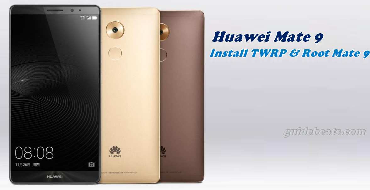 Install TWRP 3.0 Recovery and Root Huawei Mate 9