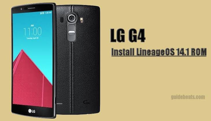 How to Install LineageOS 14.1 Unofficial ROM on LG G4 – [Guide]