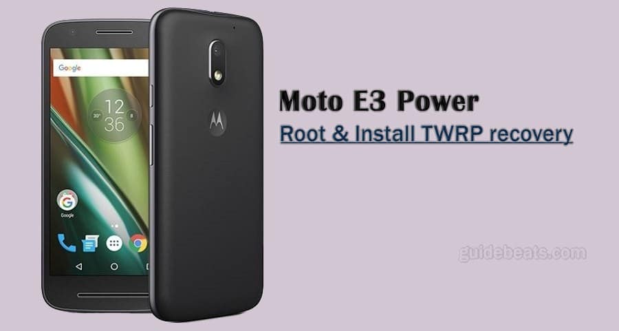 Install TWRP Recovery and Root Moto E3 Power