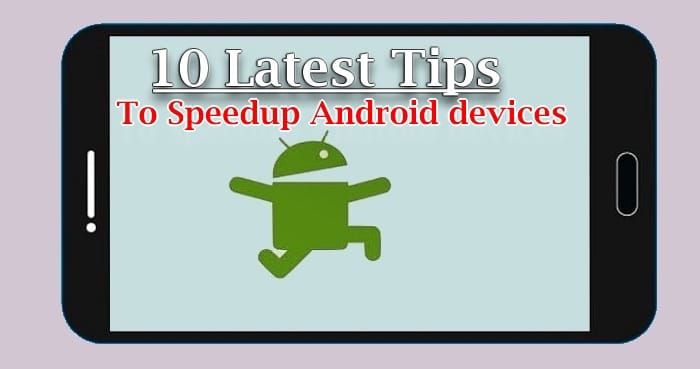 10 Latest Tips to Speedup Android devices [2017]