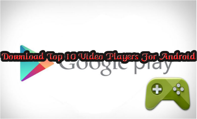 Download Top 10 Video Players For Android