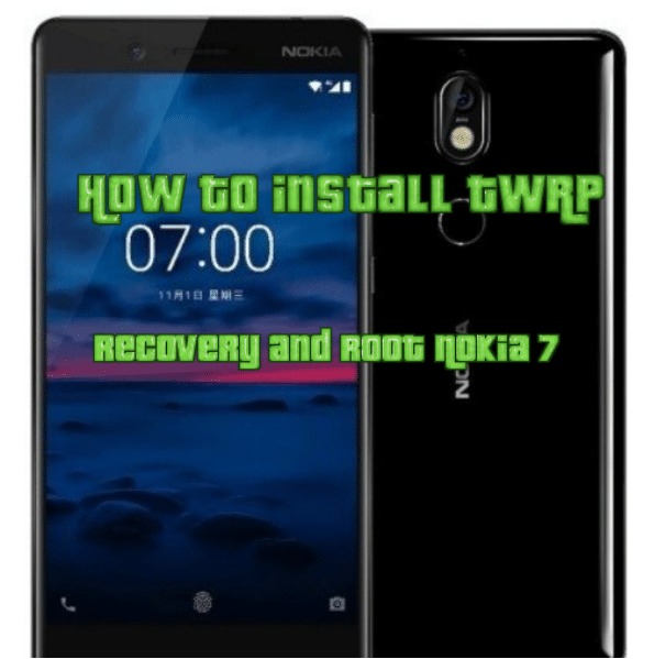 How to Install TWRP Recovery and Root Nokia 7
