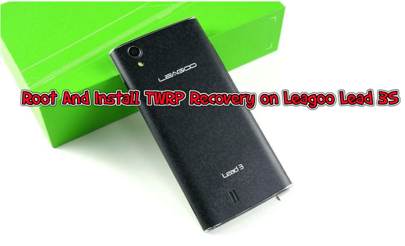 Guide to root and install TWRP on leago lead 3s