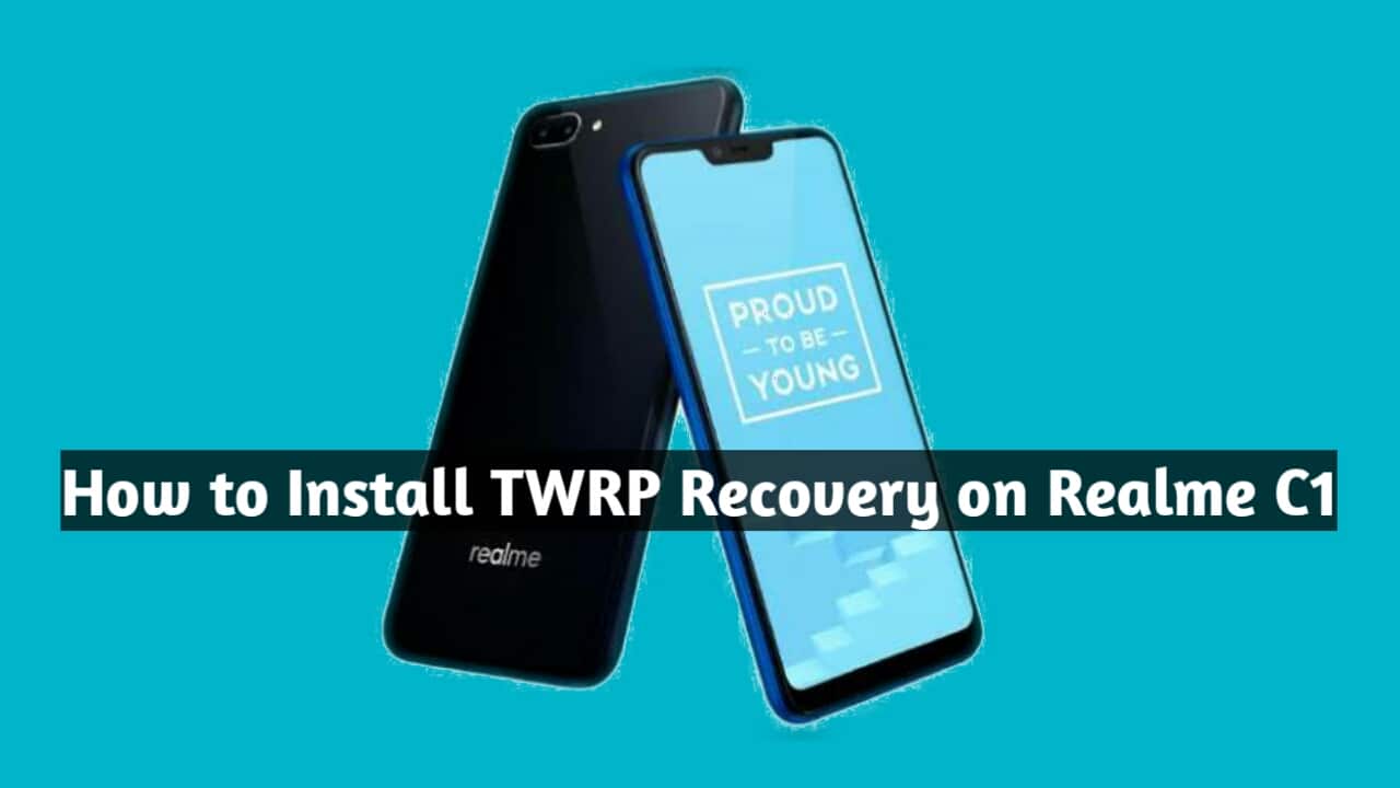 How to Install TWRP Recovery on Realme C1