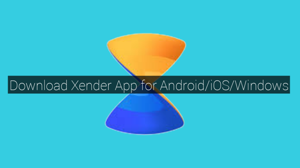 Download Xender App for Android-iOS-Windows