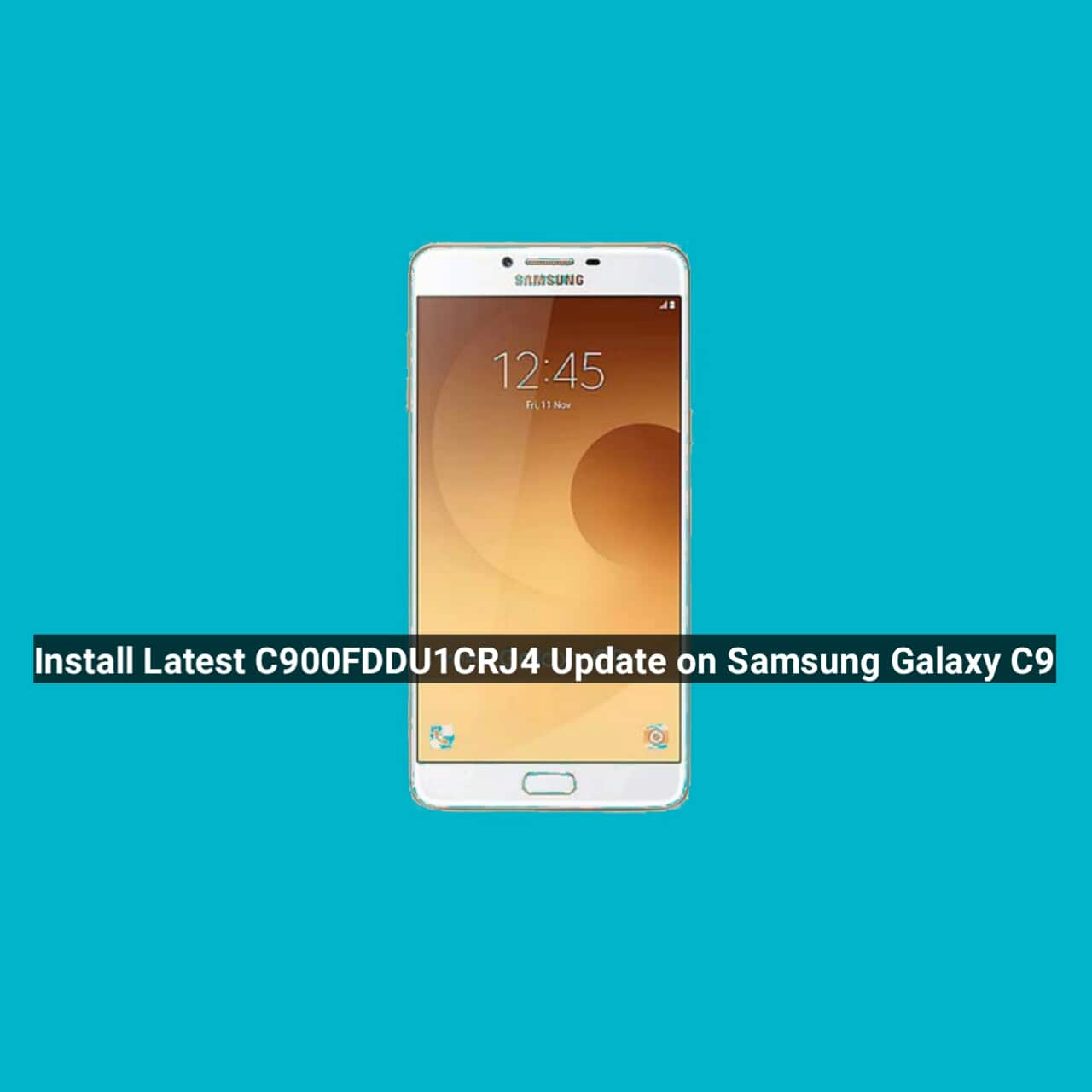 Download and Install C900FDDU1CRJ4 Update on Samsung Galaxy C9 Pro