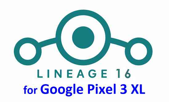 Download And Install Lineage OS 16 On Pixel 3 XL Android 9.0 Pie Custom ROM