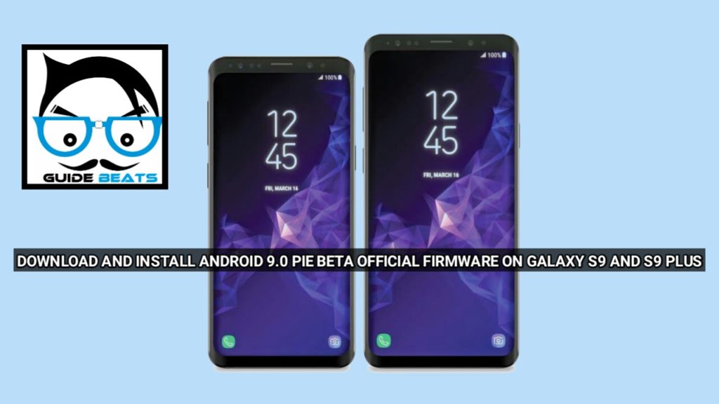 Download and Install Android 9.0 Pie Beta Official firmware On Galaxy S9 And S9 Plus