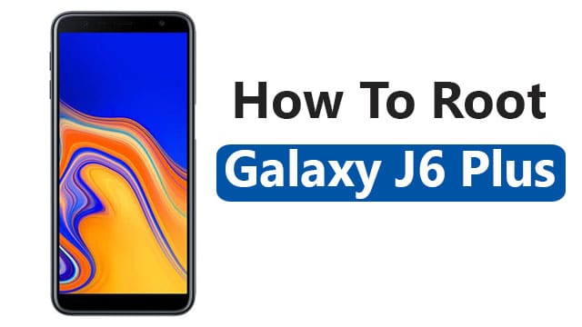 How to Install TWRP Recovery And Root Galaxy J6 Plus SM-J610F