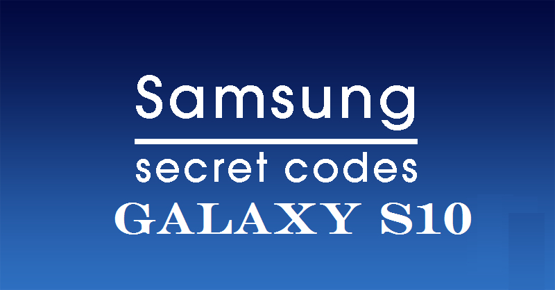 Secret Codes of Samsung Galaxy S10, S10+